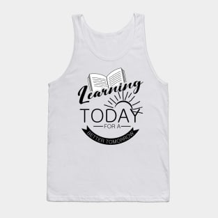 'Learning Today For A Better Tomorrow' Education Shirt Tank Top